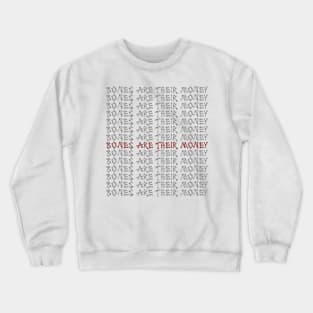 bones are their money Crewneck Sweatshirt